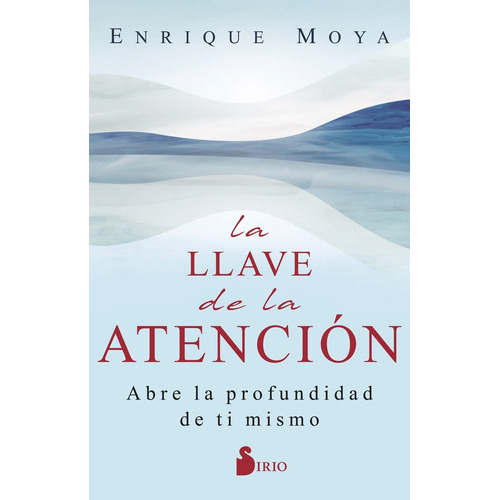 LLAVE DE LA ATENCION, LA - ENRIQUE MOYA, de ENRIQUE MOYA. Editorial Sirio en español