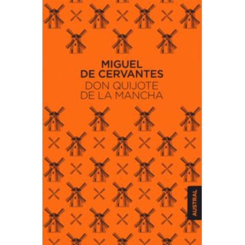 Don Quijote De La Mancha, De De Cervantes, Miguel. Editorial Austral, Tapa Dura, Edición 1 En Español, 2015