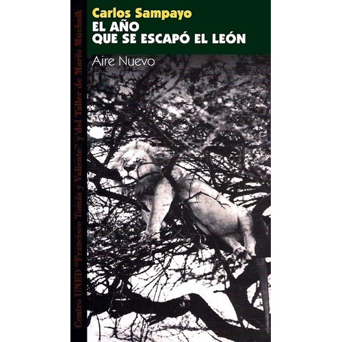 El año que se escapó el león, de Sampayo, Carlos. Editorial Del Taller de Mario Muchnik, edición 2000 en español