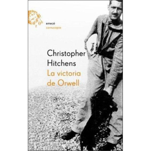 Victoria De Orwell, La, De Hitchens, Christopher. Editorial Emecé, Tapa Tapa Blanda En Español