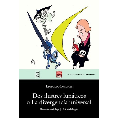 DOS Iustres Lunaticos O la Divergencia Universal, de Leopoldo Lugones. Editorial EUDEBA, tapa blanda, edición 2016 en español