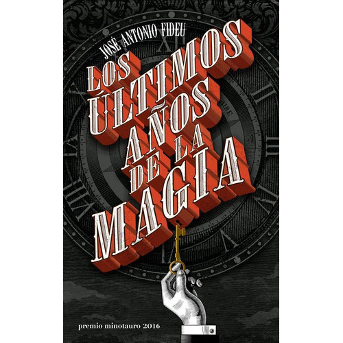 Los Ãâºltimos Aãâ±os De La Magia - Premio Minotauro 2016, De Fideu, José Antonio. Editorial Minotauro, Tapa Dura En Español