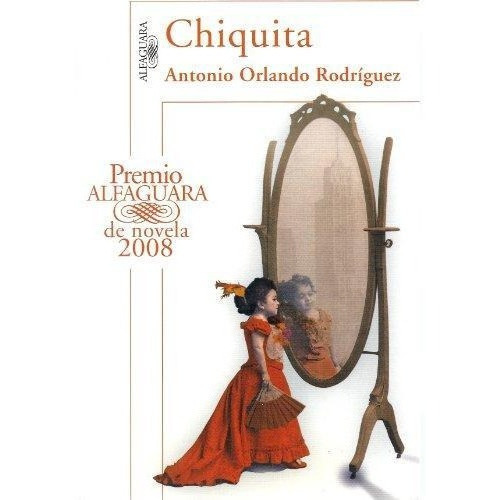 Chiquita, de Rodriguez, Antonio Orlando. Editorial Aguilar,Altea,Taurus,Alfaguara en español