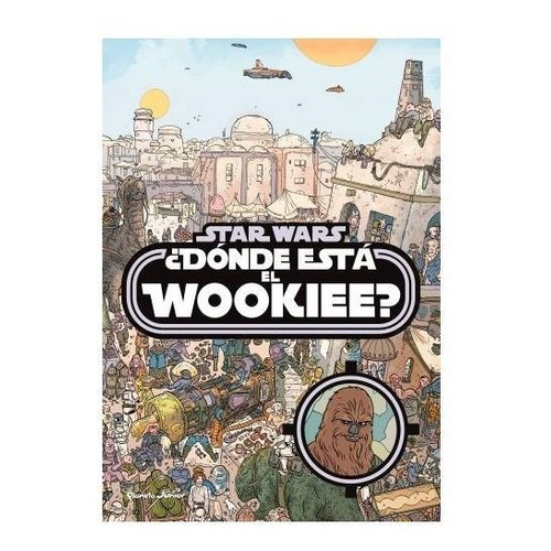 Star Wars. ¿Dónde está el wookiee?, de Disney. Editorial Planeta en español, 2020