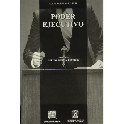 Poder Ejecutivo: No, de Fernández Ruiz, Jorge., vol. 1. Editorial Porrua, tapa pasta blanda, edición 2 en español, 2017