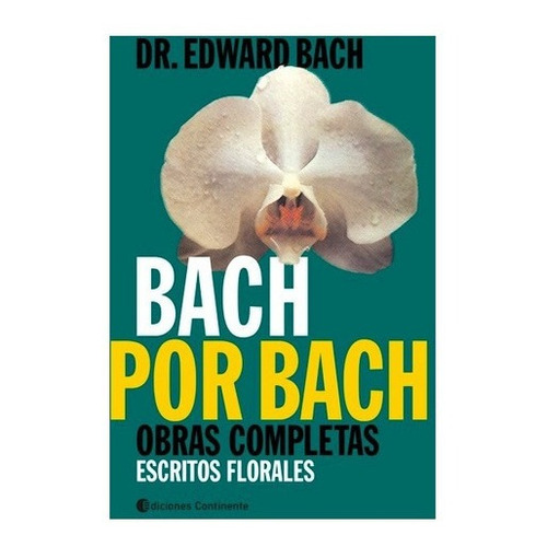 Bach Por Bach . Obras Completas . Escritos Florales