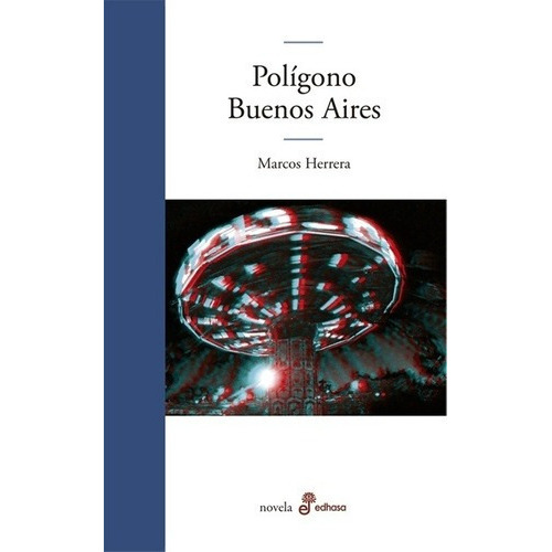 Polígono Buenos Aires - Marcos Herrera, De Marcos Herrera. Editorial Edhasa En Castellano