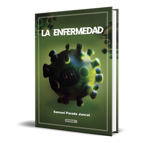 La Enfermedad, De Samuel Parada Juncal. Editorial Babidi-bu Libros, Tapa Blanda En Español, 2021