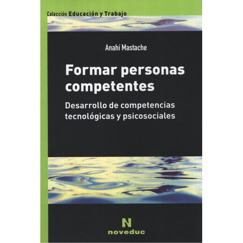 Formar Personas Competentes (2Da.Edicion), de Mastache, Anahi Viviana. Editorial Novedades educativas, tapa blanda en español, 2010