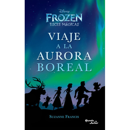 Frozen. Viaje a la aurora boreal, de Disney. Serie Disney Editorial Planeta Infantil México, tapa blanda en español, 2017