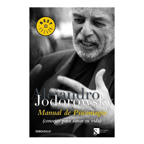 Manual De Psicomagia, De Alejandro Jodorowsky. Editorial Debols!llo, Tapa Blanda En Español, 2012