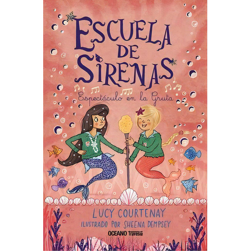 Escuela De Sirenas 2. Espectáculo En La Gruta, De Courtenay, Lucy. Editorial Océano Travesía, Tapa Rustica En Español, 2022