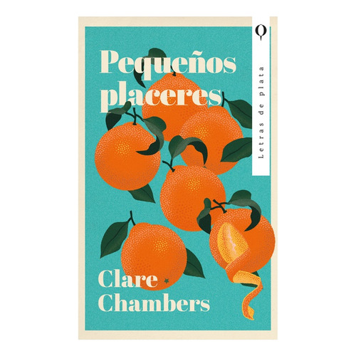 Pequeños Placeres, De Clare Chambers., Vol. 1.0. Editorial Letras De Plata, Tapa Blanda En Español, 2023