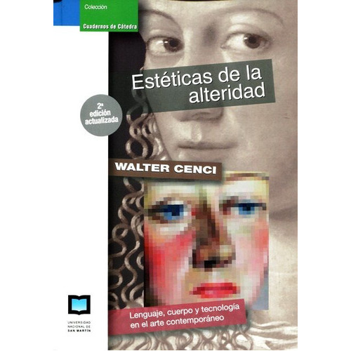 Estéticas De La Alteridad, De Walter Cenci. Editorial Universidad Nacional De Gral. San Martín (c), Tapa Blanda En Español, 2016