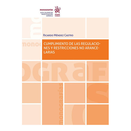 Cumplimiento De Las Regulaciones Y Restricciones No Arancelarias, De Ricardo Mendez Castro. Editorial Tirant, Tapa Blanda En Español, 2023