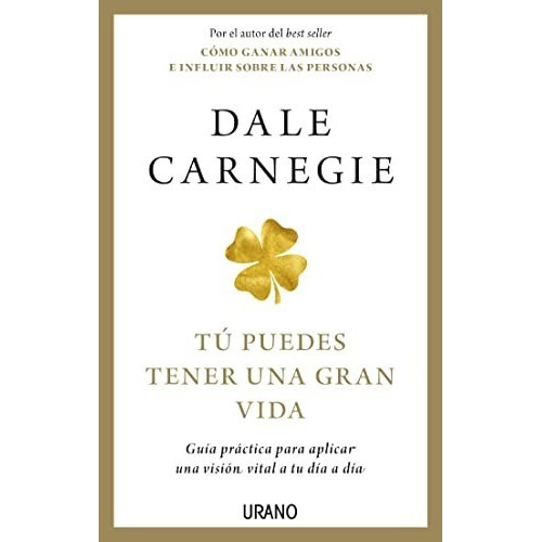 Tú Puedes Tener Una Gran Vida, De Carnegie, Dale. Editorial Urano, Tapa Blanda En Español, 2022