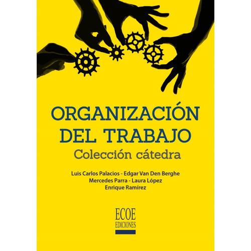 Organizacion Del Trabajo, De Luis Carlos Palacios Acero. Editorial Ecoe Ediciones, Tapa Blanda, Edición Ecoe Ediciones En Español