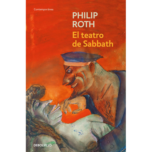 El teatro de Sabbath, de Roth, Philip. Serie Contemporánea Editorial Debolsillo, tapa blanda en español, 2018