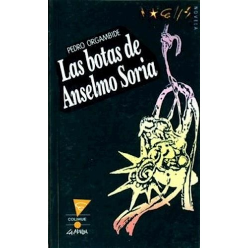 Botas De Anselmo Soria, Las - Pedro Orgambide
