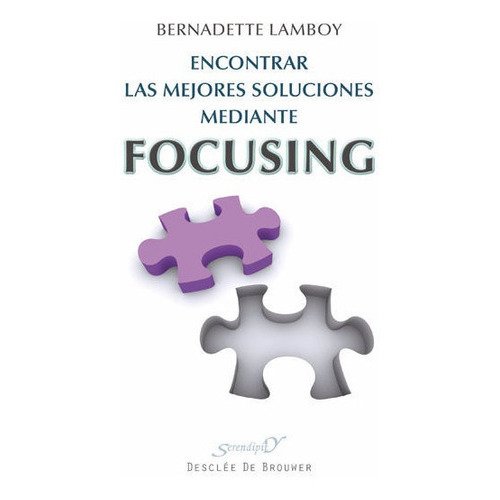 Encontrar Las Mejores Soluciones Mediante Focusing, De Lamboy, Bernadette. Editorial Desclee De Brouwer, Tapa Blanda En Español