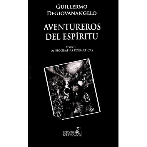 Aventureros Del Espíritu Tomo Ii, de Degiovanangelo Guillermo. Editorial Ediciones Del Pescador, tapa blanda, edición 1 en español