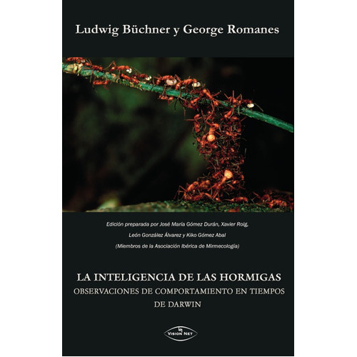 La inteligencia de las hormigas. Observaciones de comportamiento en tiempos de Darwin., de George Romanes y otros. Editorial Vision Libros, tapa blanda en español, 2007