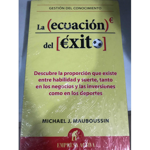 La Ecuacion Del Exito: La Ecuacion Del Exito, De Michael Mauboussin. Editorial Empresa Activa, Tapa Blanda, Edición 1 En Español, 2013