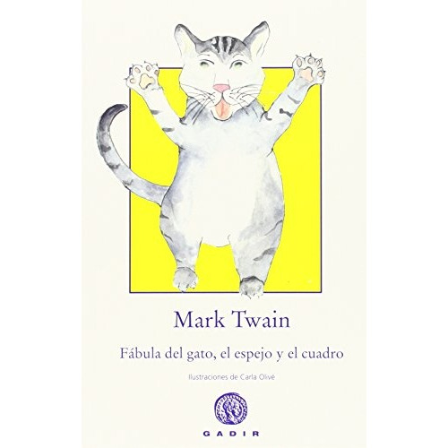 Fabula Del Gato, Del Espejo Y El Cuadro, De Mark Twain. Editorial Gadir, Edición 1 En Español, 2014