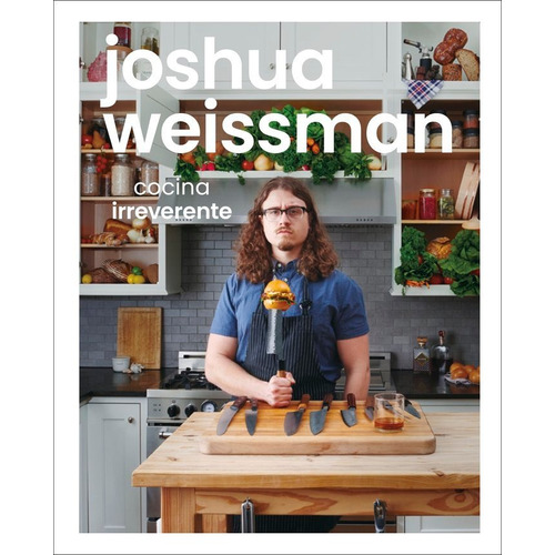 Libro Cocina Irreverente - Weissman, Joshua