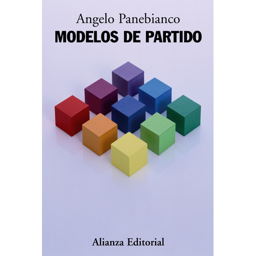 Modelos de partido, de Panebianco, Ángelo. Serie Alianza Ensayo Editorial Alianza, tapa blanda en español, 2009
