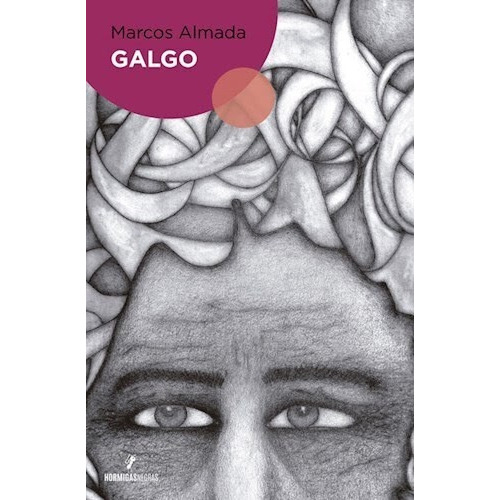 Galgo, de Almada Juan Marcos. Serie N/a, vol. Volumen Unico. Editorial Hormigas Negras, tapa blanda, edición 1 en español