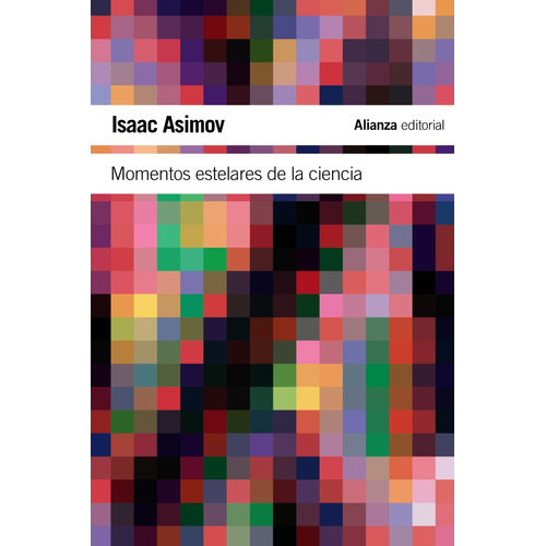 Momentos estelares de la ciencia, de Asimov, Isaac. Serie El libro de bolsillo - Ciencias Editorial Alianza, tapa blanda en español, 2010