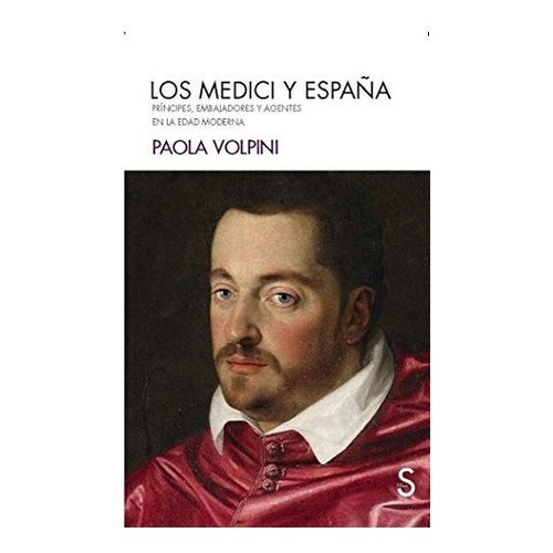 Los Medici Y España, De Volpini Paola. Editorial Sílex Ediciones, Tapa Blanda En Español, 9999
