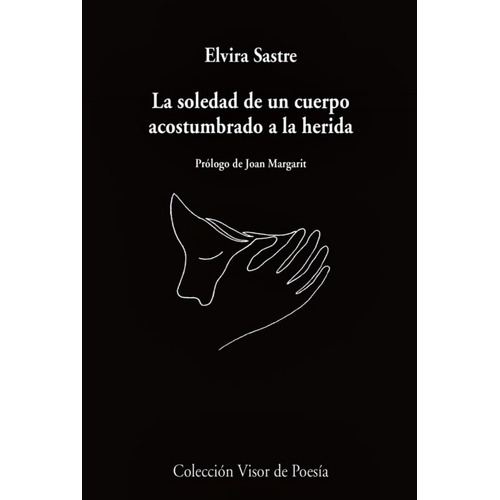 La Soledad De Un Cuerpo Acostumbrado A La Herida | Elvira S.