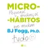 Libro Microhábitos de B.J. Fogg Los pequeños cambios que lo cambian todo (tapa blanda, 2020) en portugués Editorial HarperCollins Brasil