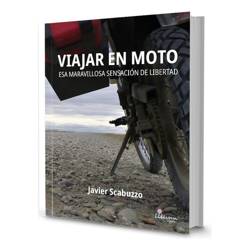 Libro: Viajar En Moto, Esa Maravillosa Sensación De Libertad
