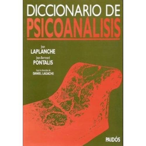 Diccionario De Psicoanálisis, De Laplanche, Pontalis. Editorial Paidós, Edición 1 En Español