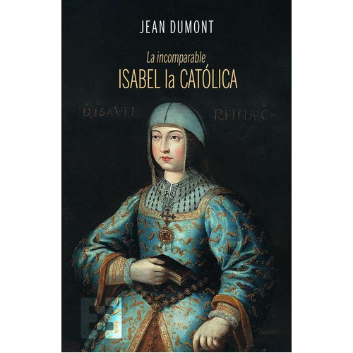 La Incomparable Isabel La Católica, De Jean Dumont. Editorial Ediciones Encuentro, Tapa Blanda En Español, 2023