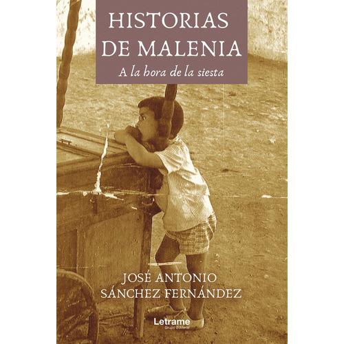 Historias De Malenia. A La Hora De La Siesta, De José Antonio Sánchez Fernández. Editorial Letrame, Tapa Blanda En Español, 2022