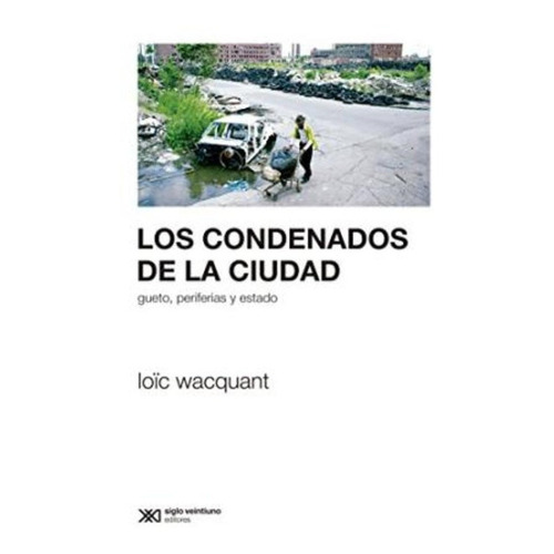 Condenados De La Ciudad, Los - Loïc Wacquant