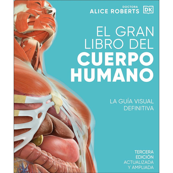 El Gran Libro Del Cuerpo Humano - Dra. Alice Roberts