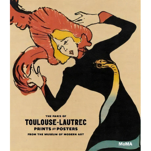 The Paris Of Toulouse-lautrec : Prints And Posters From The Museum Of Modern Art, De Sarah Suzuki. Editorial Museum Of Modern Art, Tapa Dura En Inglés