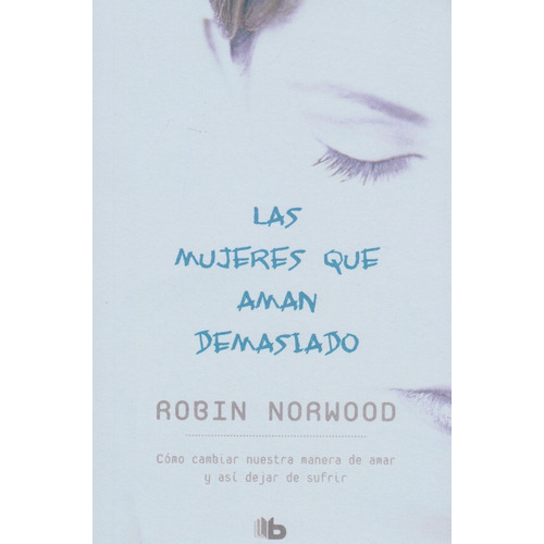 Mujeres Que Aman Demasiado -robin Norwood