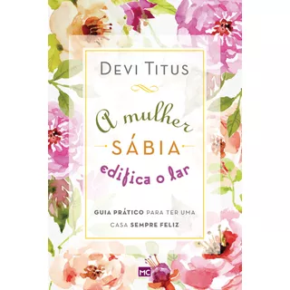 A Mulher Sábia Edifica O Lar, De Titus, Devi. Associação Religiosa Editora Mundo Cristão, Capa Mole Em Português, 2017