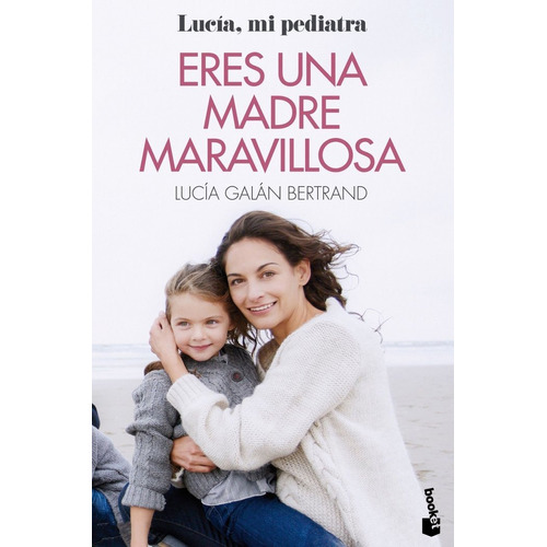 Eres Una Madre Maravillosa - Lucia Galan Bertrand