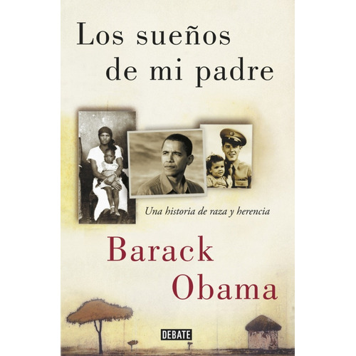 Los Sueños De Mi Padre. Una Historia De Raza Y Herencia, De Barack Obama. Editorial Penguin Random House, Tapa Blanda, Edición 2019 En Español