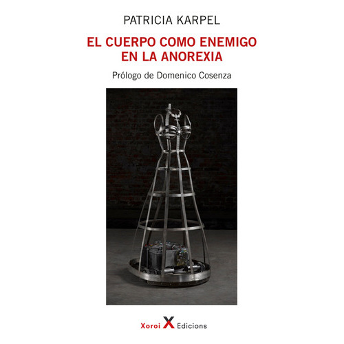 El Cuerpo Como Enemigo En La Anorexia, De Karpel, Patricia., Vol. 1. Editorial Xoroi, Tapa Blanda, Edición 1 En Español, 2024