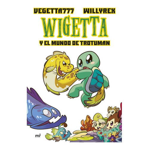 13. Wigetta y el mundo de Trotuman, de Vegetta777 y Willyrex. Editorial Ediciones Martinez Roca, tapa dura en español