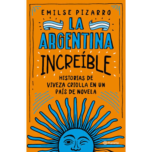 Libro La Argentina Increíble - Emilse Pizarro - Planeta