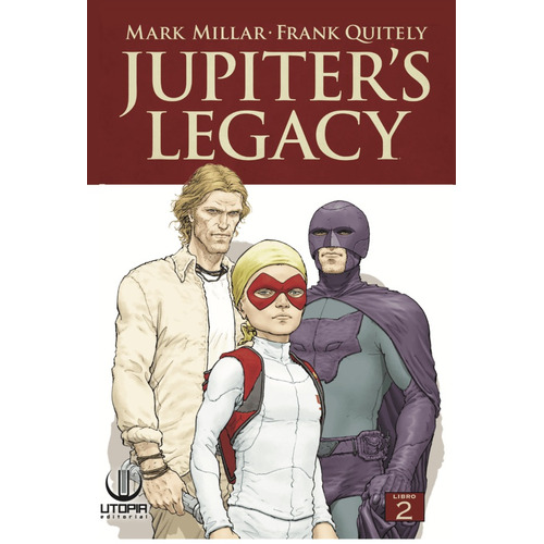 Jupiter Legacy - Libro 02 - El Legado De Los Dioses - Millar